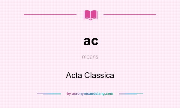 What does ac mean? It stands for Acta Classica