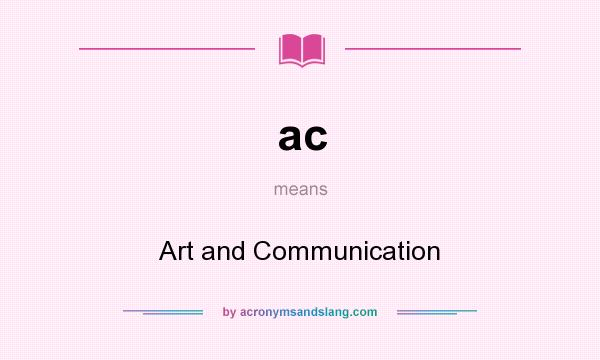 What does ac mean? It stands for Art and Communication