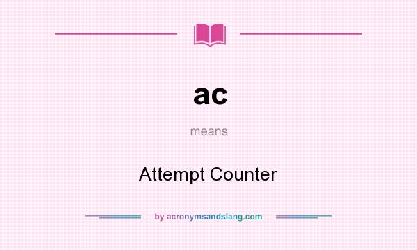 What does ac mean? It stands for Attempt Counter