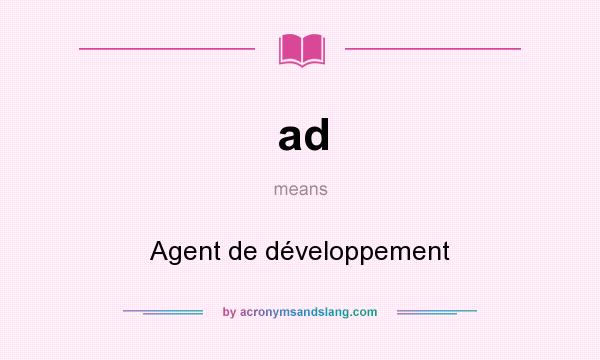 What does ad mean? It stands for Agent de développement