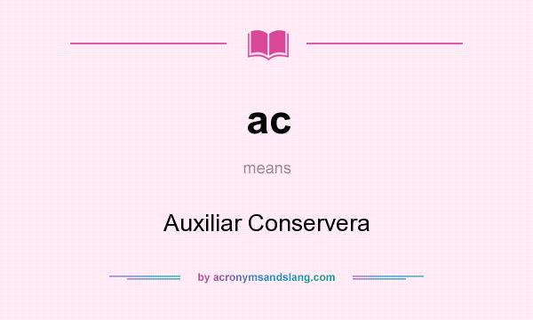 What does ac mean? It stands for Auxiliar Conservera