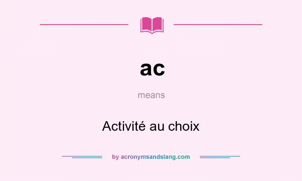 What does ac mean? It stands for Activité au choix
