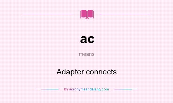 What does ac mean? It stands for Adapter connects