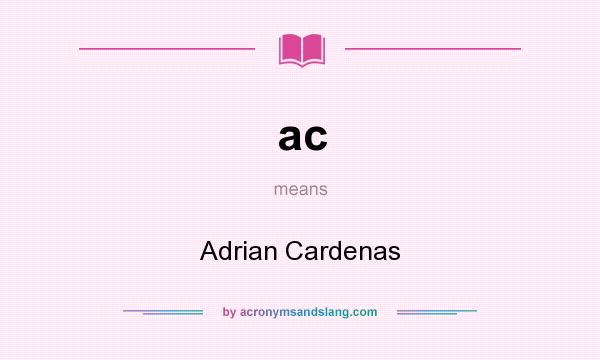 What does ac mean? It stands for Adrian Cardenas