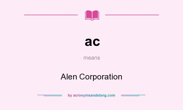 What does ac mean? It stands for Alen Corporation