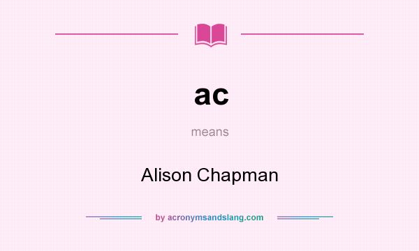 What does ac mean? It stands for Alison Chapman