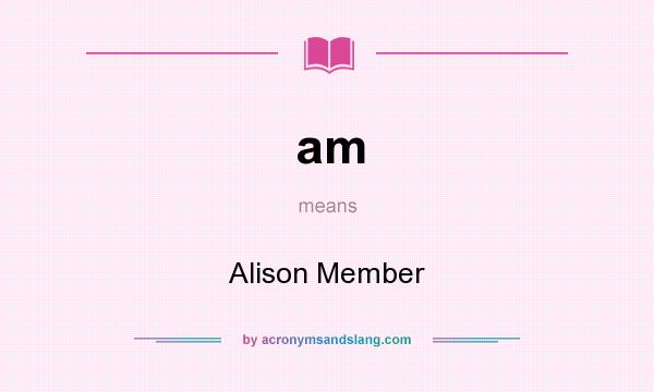 What does am mean? It stands for Alison Member