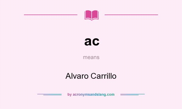 What does ac mean? It stands for Alvaro Carrillo