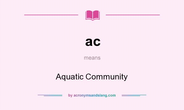 What does ac mean? It stands for Aquatic Community