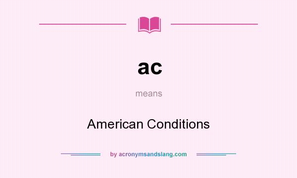 What does ac mean? It stands for American Conditions