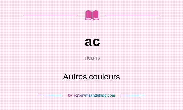 What does ac mean? It stands for Autres couleurs