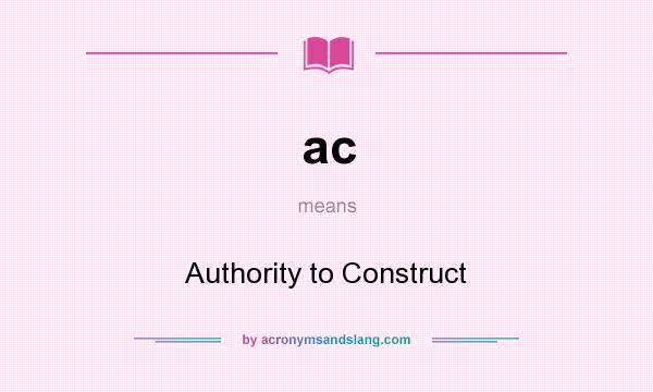 What does ac mean? It stands for Authority to Construct