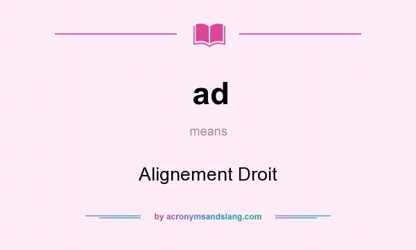 What does ad mean? It stands for Alignement Droit