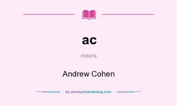 What does ac mean? It stands for Andrew Cohen