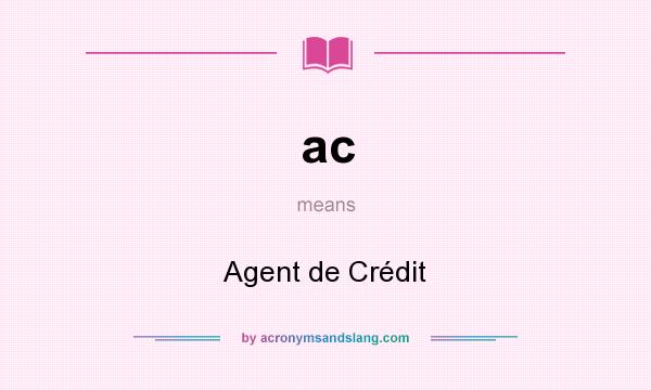 What does ac mean? It stands for Agent de Crédit