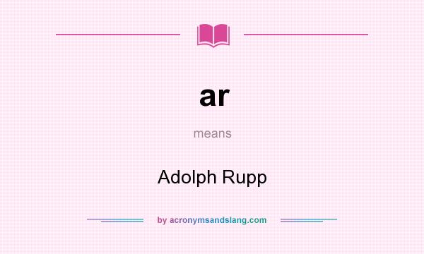 What does ar mean? It stands for Adolph Rupp