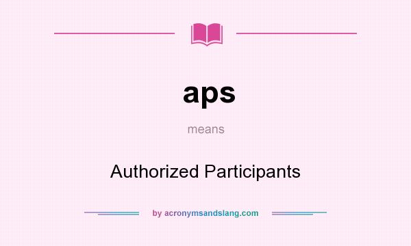 What does aps mean? It stands for Authorized Participants