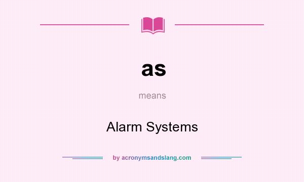 What does as mean? It stands for Alarm Systems