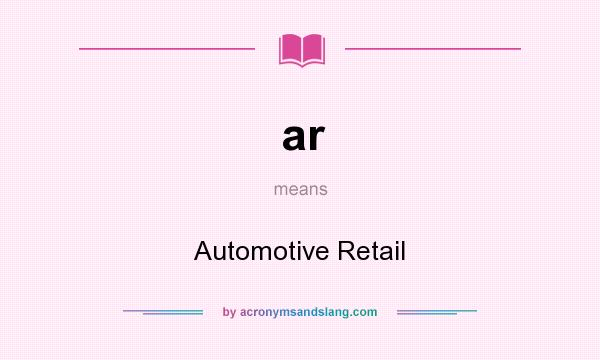 What does ar mean? It stands for Automotive Retail