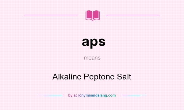 What does aps mean? It stands for Alkaline Peptone Salt