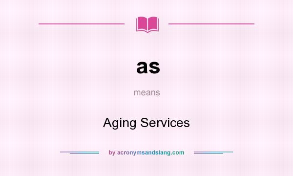 What does as mean? It stands for Aging Services