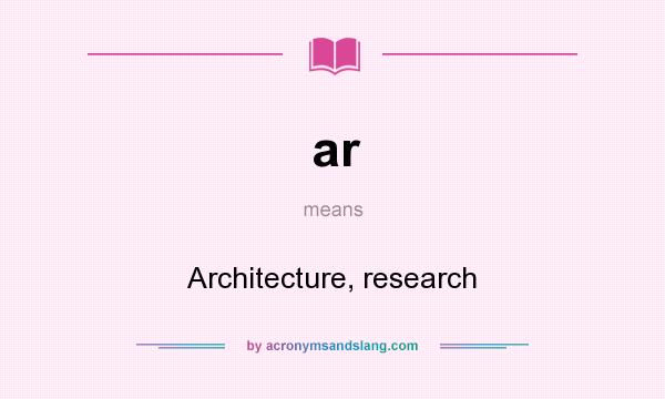 What does ar mean? It stands for Architecture, research