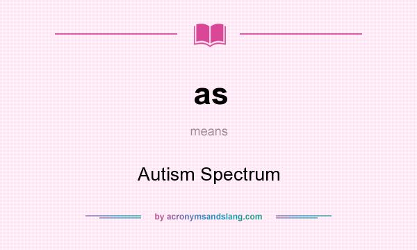 What does as mean? It stands for Autism Spectrum