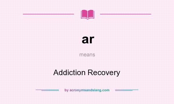 What does ar mean? It stands for Addiction Recovery