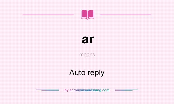 What does ar mean? It stands for Auto reply