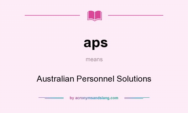 What does aps mean? It stands for Australian Personnel Solutions
