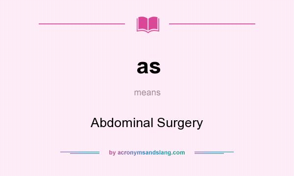 What does as mean? It stands for Abdominal Surgery