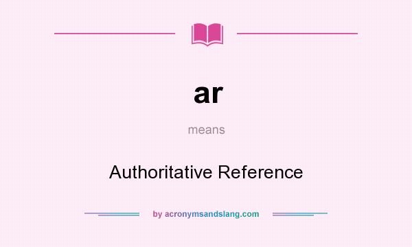 What does ar mean? It stands for Authoritative Reference