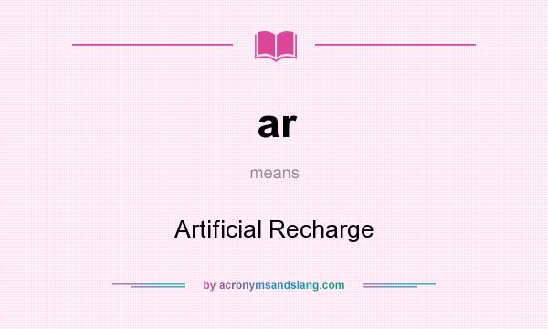What does ar mean? It stands for Artificial Recharge