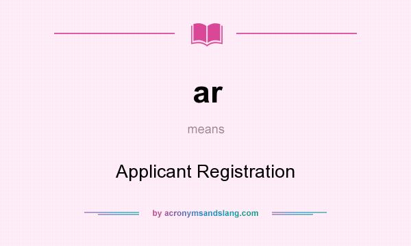 What does ar mean? It stands for Applicant Registration