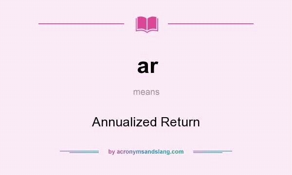 What does ar mean? It stands for Annualized Return