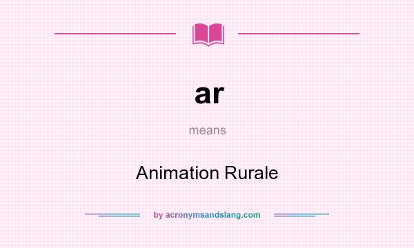 What does ar mean? It stands for Animation Rurale