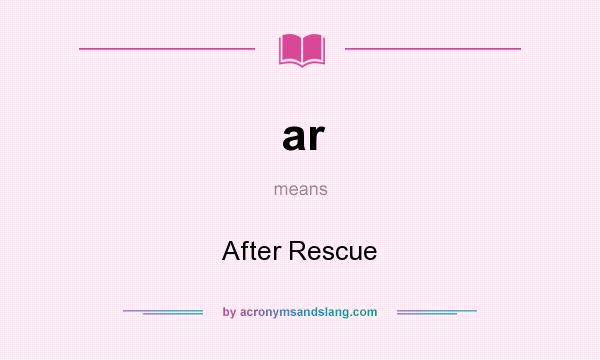 What does ar mean? It stands for After Rescue