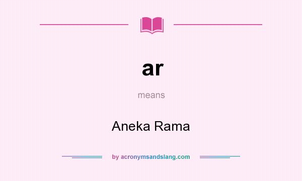 What does ar mean? It stands for Aneka Rama