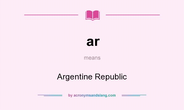 What does ar mean? It stands for Argentine Republic
