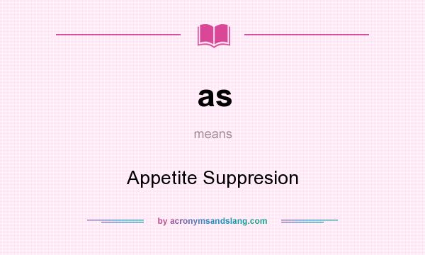 What does as mean? It stands for Appetite Suppresion