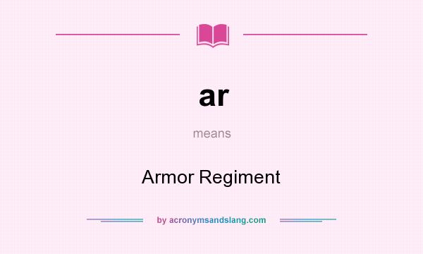 What does ar mean? It stands for Armor Regiment