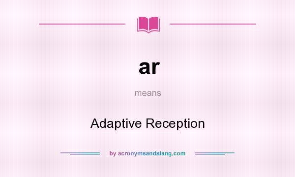 What does ar mean? It stands for Adaptive Reception