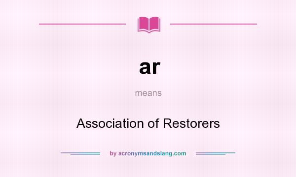 What does ar mean? It stands for Association of Restorers