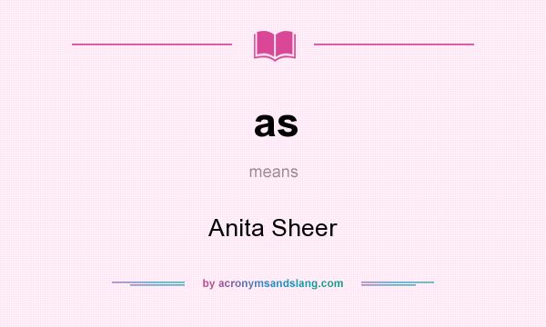 What does as mean? It stands for Anita Sheer