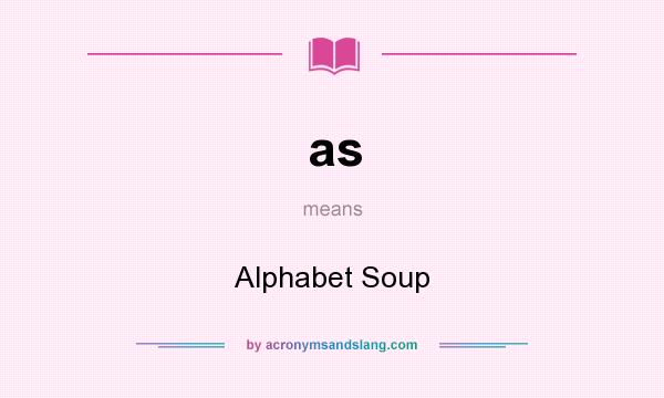 What does as mean? It stands for Alphabet Soup