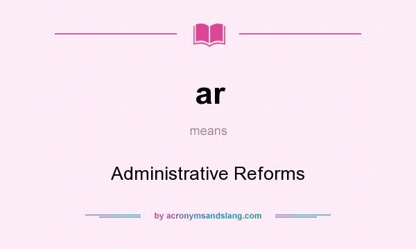 What does ar mean? It stands for Administrative Reforms