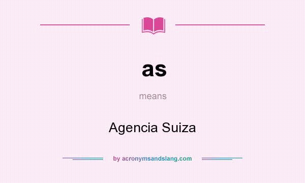 What does as mean? It stands for Agencia Suiza