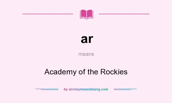 What does ar mean? It stands for Academy of the Rockies