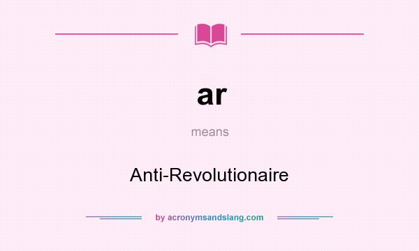 What does ar mean? It stands for Anti-Revolutionaire