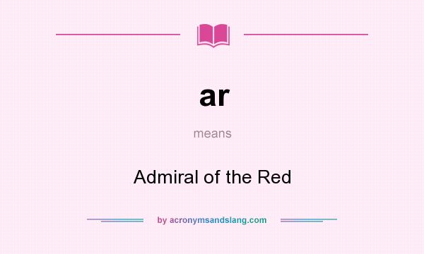 What does ar mean? It stands for Admiral of the Red